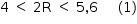 «math style=¨font-family:Tahoma¨ xmlns=¨http://www.w3.org/1998/Math/MathML¨»«mstyle mathsize=¨14px¨»«mrow»«mn»4«/mn»«mo»§#xA0;«/mo»«mo»§lt;«/mo»«mo»§#xA0;«/mo»«mn»2«/mn»«mi mathvariant=¨normal¨»R«/mi»«mo»§#xA0;«/mo»«mo»§lt;«/mo»«mo»§#xA0;«/mo»«mn»5«/mn»«mo»,«/mo»«mn»6«/mn»«mo»§#xA0;«/mo»«mo»§#xA0;«/mo»«mo»§#xA0;«/mo»«mo»§#xA0;«/mo»«mo»§#xA0;«/mo»«mo»(«/mo»«mn»1«/mn»«mo»)«/mo»«/mrow»«/mstyle»«/math»