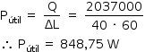 «math style=¨font-family:Tahoma¨ xmlns=¨http://www.w3.org/1998/Math/MathML¨»«mstyle mathsize=¨14px¨»«msub»«mi mathvariant=¨normal¨»P«/mi»«mi»§#xFA;til«/mi»«/msub»«mo»§#xA0;«/mo»«mo»=«/mo»«mo»§#xA0;«/mo»«mfrac»«mi mathvariant=¨normal¨»Q«/mi»«mi»§#x394;L«/mi»«/mfrac»«mo»§#xA0;«/mo»«mo»=«/mo»«mo»§#xA0;«/mo»«mfrac»«mn»2037000«/mn»«mrow»«mn»40«/mn»«mo»§#xA0;«/mo»«mo»§#xB7;«/mo»«mo»§#xA0;«/mo»«mn»60«/mn»«/mrow»«/mfrac»«mspace linebreak=¨newline¨/»«mo»§#x2234;«/mo»«mo»§#xA0;«/mo»«msub»«mi mathvariant=¨normal¨»P«/mi»«mi»§#xFA;til«/mi»«/msub»«mo»§#xA0;«/mo»«mo»=«/mo»«mo»§#xA0;«/mo»«mn»848«/mn»«mo»,«/mo»«mn»75«/mn»«mo»§#xA0;«/mo»«mi mathvariant=¨normal¨»W«/mi»«/mstyle»«/math»