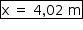 «math style=¨font-family:Tahoma¨ xmlns=¨http://www.w3.org/1998/Math/MathML¨»«mstyle mathsize=¨14px¨»«menclose notation=¨box¨»«mi mathvariant=¨normal¨»x«/mi»«mo»§#xA0;«/mo»«mo»=«/mo»«mo»§#xA0;«/mo»«mn»4«/mn»«mo»,«/mo»«mn»02«/mn»«mo»§#xA0;«/mo»«mi mathvariant=¨normal¨»m«/mi»«/menclose»«/mstyle»«/math»