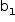 «math style=¨font-family:Tahoma¨ xmlns=¨http://www.w3.org/1998/Math/MathML¨»«mstyle mathsize=¨14px¨»«msub»«mi mathvariant=¨normal¨»b«/mi»«mn»1«/mn»«/msub»«/mstyle»«/math»