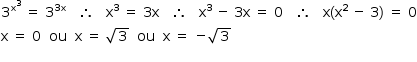 «math style=¨font-family:Tahoma¨ xmlns=¨http://www.w3.org/1998/Math/MathML¨»«mstyle mathsize=¨14px¨»«msup»«mn»3«/mn»«msup»«mi mathvariant=¨normal¨»x«/mi»«mn»3«/mn»«/msup»«/msup»«mo»§#xA0;«/mo»«mo»=«/mo»«mo»§#xA0;«/mo»«msup»«mn»3«/mn»«mrow»«mn»3«/mn»«mi mathvariant=¨normal¨»x«/mi»«/mrow»«/msup»«mo»§#xA0;«/mo»«mo»§#xA0;«/mo»«mo»§#xA0;«/mo»«mo»§#x2234;«/mo»«mo»§#xA0;«/mo»«mo»§#xA0;«/mo»«mo»§#xA0;«/mo»«msup»«mi mathvariant=¨normal¨»x«/mi»«mn»3«/mn»«/msup»«mo»§#xA0;«/mo»«mo»=«/mo»«mo»§#xA0;«/mo»«mn»3«/mn»«mi mathvariant=¨normal¨»x«/mi»«mo»§#xA0;«/mo»«mo»§#xA0;«/mo»«mo»§#xA0;«/mo»«mo»§#x2234;«/mo»«mo»§#xA0;«/mo»«mo»§#xA0;«/mo»«mo»§#xA0;«/mo»«msup»«mi mathvariant=¨normal¨»x«/mi»«mn»3«/mn»«/msup»«mo»§#xA0;«/mo»«mo»-«/mo»«mo»§#xA0;«/mo»«mn»3«/mn»«mi mathvariant=¨normal¨»x«/mi»«mo»§#xA0;«/mo»«mo»=«/mo»«mo»§#xA0;«/mo»«mn»0«/mn»«mo»§#xA0;«/mo»«mo»§#xA0;«/mo»«mo»§#xA0;«/mo»«mo»§#x2234;«/mo»«mo»§#xA0;«/mo»«mo»§#xA0;«/mo»«mo»§#xA0;«/mo»«mi mathvariant=¨normal¨»x«/mi»«mo»(«/mo»«msup»«mi mathvariant=¨normal¨»x«/mi»«mn»2«/mn»«/msup»«mo»§#xA0;«/mo»«mo»-«/mo»«mo»§#xA0;«/mo»«mn»3«/mn»«mo»)«/mo»«mo»§#xA0;«/mo»«mo»=«/mo»«mo»§#xA0;«/mo»«mn»0«/mn»«mspace linebreak=¨newline¨/»«mi mathvariant=¨normal¨»x«/mi»«mo»§#xA0;«/mo»«mo»=«/mo»«mo»§#xA0;«/mo»«mn»0«/mn»«mo»§#xA0;«/mo»«mo»§#xA0;«/mo»«mi»ou«/mi»«mo»§#xA0;«/mo»«mo»§#xA0;«/mo»«mi mathvariant=¨normal¨»x«/mi»«mo»§#xA0;«/mo»«mo»=«/mo»«mo»§#xA0;«/mo»«msqrt»«mn»3«/mn»«/msqrt»«mo»§#xA0;«/mo»«mo»§#xA0;«/mo»«mi»ou«/mi»«mo»§#xA0;«/mo»«mo»§#xA0;«/mo»«mi mathvariant=¨normal¨»x«/mi»«mo»§#xA0;«/mo»«mo»=«/mo»«mo»§#xA0;«/mo»«mo»-«/mo»«msqrt»«mn»3«/mn»«/msqrt»«mspace linebreak=¨newline¨/»«/mstyle»«/math»