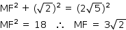 «math style=¨font-family:Tahoma¨ xmlns=¨http://www.w3.org/1998/Math/MathML¨»«mstyle mathsize=¨14px¨»«msup»«mi»MF«/mi»«mn»2«/mn»«/msup»«mo»§#xA0;«/mo»«mo»+«/mo»«mo»§#xA0;«/mo»«mo»(«/mo»«msqrt»«mn»2«/mn»«/msqrt»«msup»«mo»)«/mo»«mn»2«/mn»«/msup»«mo»§#xA0;«/mo»«mo»=«/mo»«mo»§#xA0;«/mo»«mo»(«/mo»«mn»2«/mn»«msqrt»«mn»5«/mn»«/msqrt»«msup»«mo»)«/mo»«mn»2«/mn»«/msup»«mspace linebreak=¨newline¨/»«msup»«mi»MF«/mi»«mn»2«/mn»«/msup»«mo»§#xA0;«/mo»«mo»=«/mo»«mo»§#xA0;«/mo»«mn»18«/mn»«mo»§#xA0;«/mo»«mo»§#xA0;«/mo»«mo»§#xA0;«/mo»«mo»§#x2234;«/mo»«mo»§#xA0;«/mo»«mo»§#xA0;«/mo»«mo»§#xA0;«/mo»«mi»MF«/mi»«mo»§#xA0;«/mo»«mo»=«/mo»«mo»§#xA0;«/mo»«mn»3«/mn»«msqrt»«mn»2«/mn»«/msqrt»«/mstyle»«/math»