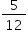«math xmlns=¨http://www.w3.org/1998/Math/MathML¨»«mstyle mathsize=¨14px¨»«mfrac»«mn»5«/mn»«mn»12«/mn»«/mfrac»«/mstyle»«/math»