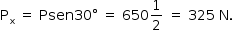 «math style=¨font-family:Tahoma¨ xmlns=¨http://www.w3.org/1998/Math/MathML¨»«mstyle mathsize=¨14px¨»«mrow»«msub»«mi mathvariant=¨normal¨»P«/mi»«mi mathvariant=¨normal¨»x«/mi»«/msub»«mo»§#xA0;«/mo»«mo»=«/mo»«mo»§#xA0;«/mo»«mi»Psen«/mi»«mn»30«/mn»«mo»§#xB0;«/mo»«mo»§#xA0;«/mo»«mo»=«/mo»«mo»§#xA0;«/mo»«mn»650«/mn»«mfrac»«mn»1«/mn»«mn»2«/mn»«/mfrac»«mo»§#xA0;«/mo»«mo»=«/mo»«mo»§#xA0;«/mo»«mn»325«/mn»«mo»§#xA0;«/mo»«mi mathvariant=¨normal¨»N«/mi»«mo».«/mo»«/mrow»«/mstyle»«/math»