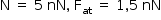 «math style=¨font-family:Tahoma¨ xmlns=¨http://www.w3.org/1998/Math/MathML¨»«mstyle mathsize=¨14px¨»«mrow»«mi mathvariant=¨normal¨»N«/mi»«mo»§#xA0;«/mo»«mo»=«/mo»«mo»§#xA0;«/mo»«mn»5«/mn»«mo»§#xA0;«/mo»«mi»nN«/mi»«mo»,«/mo»«mo»§#xA0;«/mo»«msub»«mi mathvariant=¨normal¨»F«/mi»«mi»at«/mi»«/msub»«mo»§#xA0;«/mo»«mo»=«/mo»«mo»§#xA0;«/mo»«mn»1«/mn»«mo»,«/mo»«mn»5«/mn»«mo»§#xA0;«/mo»«mi»nN«/mi»«/mrow»«/mstyle»«/math»