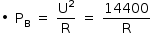 «math style=¨font-family:Tahoma¨ xmlns=¨http://www.w3.org/1998/Math/MathML¨»«mstyle mathsize=¨14px¨»«mo»§#x2219;«/mo»«mo»§#xA0;«/mo»«msub»«mi mathvariant=¨normal¨»P«/mi»«mi mathvariant=¨normal¨»B«/mi»«/msub»«mo»§#xA0;«/mo»«mo»=«/mo»«mo»§#xA0;«/mo»«mfrac»«msup»«mi mathvariant=¨normal¨»U«/mi»«mn»2«/mn»«/msup»«mi mathvariant=¨normal¨»R«/mi»«/mfrac»«mo»§#xA0;«/mo»«mo»=«/mo»«mo»§#xA0;«/mo»«mfrac»«mn»14400«/mn»«mi mathvariant=¨normal¨»R«/mi»«/mfrac»«/mstyle»«/math»