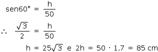 «math style=¨font-family:Tahoma¨ xmlns=¨http://www.w3.org/1998/Math/MathML¨»«mstyle mathsize=¨14px¨»«mtable columnspacing=¨0px¨ columnalign=¨right center left¨»«mtr»«mtd»«mi»sen«/mi»«mn»60«/mn»«mo»§#x000B0;«/mo»«mo»§#x000A0;«/mo»«/mtd»«mtd»«mo»=«/mo»«/mtd»«mtd»«mo»§#x000A0;«/mo»«mfrac»«mi mathvariant=¨normal¨»h«/mi»«mn»50«/mn»«/mfrac»«/mtd»«/mtr»«mtr»«mtd»«mo»§#x02234;«/mo»«mo»§#x000A0;«/mo»«mo»§#x000A0;«/mo»«mo»§#x000A0;«/mo»«mfrac»«msqrt»«mn»3«/mn»«/msqrt»«mn»2«/mn»«/mfrac»«mo»§#x000A0;«/mo»«/mtd»«mtd»«mo»=«/mo»«/mtd»«mtd»«mo»§#x000A0;«/mo»«mfrac»«mi mathvariant=¨normal¨»h«/mi»«mn»50«/mn»«/mfrac»«/mtd»«/mtr»«mtr»«mtd»«mi mathvariant=¨normal¨»h«/mi»«mo»§#x000A0;«/mo»«/mtd»«mtd»«mo»=«/mo»«/mtd»«mtd»«mo»§#x000A0;«/mo»«mn»25«/mn»«msqrt»«mn»3«/mn»«/msqrt»«mo»§#x000A0;«/mo»«mo»§#x000A0;«/mo»«mi mathvariant=¨normal¨»e«/mi»«mo»§#x000A0;«/mo»«mo»§#x000A0;«/mo»«mn»2«/mn»«mi mathvariant=¨normal¨»h«/mi»«mo»§#x000A0;«/mo»«mo»=«/mo»«mo»§#x000A0;«/mo»«mn»50«/mn»«mo»§#x000A0;«/mo»«mo»§#x000B7;«/mo»«mo»§#x000A0;«/mo»«mn»1«/mn»«mo»,«/mo»«mn»7«/mn»«mo»§#x000A0;«/mo»«mo»=«/mo»«mo»§#x000A0;«/mo»«mn»85«/mn»«mo»§#x000A0;«/mo»«mi»cm«/mi»«/mtd»«/mtr»«/mtable»«/mstyle»«/math»