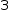 «math style=¨font-family:Tahoma¨ xmlns=¨http://www.w3.org/1998/Math/MathML¨»«mstyle mathsize=¨14px¨»«mn»3«/mn»«/mstyle»«/math»