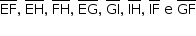 «math style=¨font-family:Tahoma¨ xmlns=¨http://www.w3.org/1998/Math/MathML¨»«mstyle mathsize=¨14px¨»«mrow»«menclose notation=¨top¨»«mi»EF«/mi»«/menclose»«mo»,«/mo»«mo»§#xA0;«/mo»«menclose notation=¨top¨»«mi»EH«/mi»«/menclose»«mo»,«/mo»«mo»§#xA0;«/mo»«menclose notation=¨top¨»«mi»FH«/mi»«/menclose»«mo»,«/mo»«mo»§#xA0;«/mo»«menclose notation=¨top¨»«mi»EG«/mi»«/menclose»«mo»,«/mo»«mo»§#xA0;«/mo»«menclose notation=¨top¨»«mi»GI«/mi»«/menclose»«mo»,«/mo»«mo»§#xA0;«/mo»«menclose notation=¨top¨»«mi»IH«/mi»«/menclose»«mo»,«/mo»«mo»§#xA0;«/mo»«menclose notation=¨top¨»«mi»IF«/mi»«/menclose»«mo»§#xA0;«/mo»«mi mathvariant=¨normal¨»e«/mi»«mo»§#xA0;«/mo»«menclose notation=¨top¨»«mi»GF«/mi»«/menclose»«mspace linebreak=¨newline¨/»«/mrow»«/mstyle»«/math»