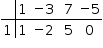 «math style=¨font-family:Tahoma¨ xmlns=¨http://www.w3.org/1998/Math/MathML¨»«mstyle mathsize=¨14px¨»«mtable rowlines=¨solid none¨ columnlines=¨solid none¨»«mtr»«mtd/»«mtd»«mn»1«/mn»«/mtd»«mtd»«mo»-«/mo»«mn»3«/mn»«/mtd»«mtd»«mo»§#xA0;«/mo»«mn»7«/mn»«/mtd»«mtd»«mo»-«/mo»«mn»5«/mn»«/mtd»«/mtr»«mtr»«mtd»«mn»1«/mn»«/mtd»«mtd»«mn»1«/mn»«/mtd»«mtd»«mo»-«/mo»«mn»2«/mn»«/mtd»«mtd»«mo»§#xA0;«/mo»«mn»5«/mn»«/mtd»«mtd»«mn»0«/mn»«/mtd»«/mtr»«/mtable»«/mstyle»«/math»