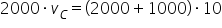 «math xmlns=¨http://www.w3.org/1998/Math/MathML¨»«semantics» «mrow»«mn»2000«/mn»«mo»§#xB7;«/mo»«msub»«mi»v«/mi»«mi»C«/mi»«/msub»«mo»=«/mo»«mo»(«/mo»«mn»2000«/mn»«mo»+«/mo»«mn»1000«/mn»«mo»)«/mo»«mo»§#xB7;«/mo»«mn»10«/mn»«/mrow» «annotation encoding=¨LaTeX¨»2000 \cdot v_C = (2000+1000)\cdot 10«/annotation» «/semantics»«/math»