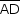 «math style=¨font-family:Tahoma¨ xmlns=¨http://www.w3.org/1998/Math/MathML¨»«mstyle mathsize=¨14px¨»«menclose notation=¨top¨»«mi»AD«/mi»«/menclose»«/mstyle»«/math»