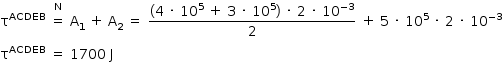 «math style=¨font-family:Tahoma¨ xmlns=¨http://www.w3.org/1998/Math/MathML¨»«mstyle mathsize=¨14px¨»«msup»«mi mathvariant=¨normal¨»§#x3C4;«/mi»«mi»ACDEB«/mi»«/msup»«mo»§#xA0;«/mo»«mover»«mo»=«/mo»«mi mathvariant=¨normal¨»N«/mi»«/mover»«mo»§#xA0;«/mo»«msub»«mi mathvariant=¨normal¨»A«/mi»«mn»1«/mn»«/msub»«mo»§#xA0;«/mo»«mo»+«/mo»«mo»§#xA0;«/mo»«msub»«mi mathvariant=¨normal¨»A«/mi»«mn»2«/mn»«/msub»«mo»§#xA0;«/mo»«mo»=«/mo»«mo»§#xA0;«/mo»«mfrac»«mrow»«mo»(«/mo»«mn»4«/mn»«mo»§#xA0;«/mo»«mo»§#xB7;«/mo»«mo»§#xA0;«/mo»«msup»«mn»10«/mn»«mn»5«/mn»«/msup»«mo»§#xA0;«/mo»«mo»+«/mo»«mo»§#xA0;«/mo»«mn»3«/mn»«mo»§#xA0;«/mo»«mo»§#xB7;«/mo»«mo»§#xA0;«/mo»«msup»«mn»10«/mn»«mn»5«/mn»«/msup»«mo»)«/mo»«mo»§#xA0;«/mo»«mo»§#xB7;«/mo»«mo»§#xA0;«/mo»«mn»2«/mn»«mo»§#xA0;«/mo»«mo»§#xB7;«/mo»«mo»§#xA0;«/mo»«msup»«mn»10«/mn»«mrow»«mo»-«/mo»«mn»3«/mn»«/mrow»«/msup»«/mrow»«mn»2«/mn»«/mfrac»«mo»§#xA0;«/mo»«mo»+«/mo»«mo»§#xA0;«/mo»«mn»5«/mn»«mo»§#xA0;«/mo»«mo»§#xB7;«/mo»«mo»§#xA0;«/mo»«msup»«mn»10«/mn»«mn»5«/mn»«/msup»«mo»§#xA0;«/mo»«mo»§#xB7;«/mo»«mo»§#xA0;«/mo»«mn»2«/mn»«mo»§#xA0;«/mo»«mo»§#xB7;«/mo»«mo»§#xA0;«/mo»«msup»«mn»10«/mn»«mrow»«mo»-«/mo»«mn»3«/mn»«/mrow»«/msup»«mspace linebreak=¨newline¨/»«msup»«mi mathvariant=¨normal¨»§#x3C4;«/mi»«mi»ACDEB«/mi»«/msup»«mo»§#xA0;«/mo»«mo»=«/mo»«mo»§#xA0;«/mo»«mn»1700«/mn»«mo»§#xA0;«/mo»«mi mathvariant=¨normal¨»J«/mi»«/mstyle»«/math»