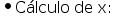 «math style=¨font-family:Tahoma¨ xmlns=¨http://www.w3.org/1998/Math/MathML¨»«mo»§#x02219;«/mo»«mi»C§#x000E1;lculo«/mi»«mo»§#x000A0;«/mo»«mi»de«/mi»«mo»§#x000A0;«/mo»«mi mathvariant=¨normal¨»x«/mi»«mo»:«/mo»«/math»