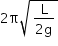 «math xmlns=¨http://www.w3.org/1998/Math/MathML¨»«mstyle mathsize=¨14px¨»«mrow»«mn»2«/mn»«mi mathvariant=¨normal¨»§#x3C0;«/mi»«msqrt»«mfrac»«mi mathvariant=¨normal¨»L«/mi»«mrow»«mn»2«/mn»«mi mathvariant=¨normal¨»g«/mi»«/mrow»«/mfrac»«/msqrt»«/mrow»«/mstyle»«/math»
