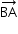 «math style=¨font-family:Arial¨ xmlns=¨http://www.w3.org/1998/Math/MathML¨»«mstyle mathsize=¨14px¨»«mover»«mi»BA«/mi»«mo»§#x2192;«/mo»«/mover»«/mstyle»«/math»