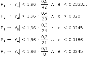 «math style=¨font-family:Tahoma¨ xmlns=¨http://www.w3.org/1998/Math/MathML¨»«mstyle mathsize=¨14px¨»«mtable columnalign=¨center center center center left¨»«mtr»«mtd»«msub»«mi mathvariant=¨normal¨»P«/mi»«mn»1«/mn»«/msub»«/mtd»«mtd»«mo»§#x2192;«/mo»«/mtd»«mtd»«mfenced open=¨|¨ close=¨|¨»«msub»«mi mathvariant=¨script¨»l«/mi»«mn»1«/mn»«/msub»«/mfenced»«mo»§#xA0;«/mo»«mo»§lt;«/mo»«mo»§#xA0;«/mo»«mn»1«/mn»«mo»,«/mo»«mn»96«/mn»«mo»§#xA0;«/mo»«mo»§#xB7;«/mo»«mo»§#xA0;«/mo»«mfrac»«mrow»«mn»0«/mn»«mo»,«/mo»«mn»5«/mn»«/mrow»«mn»42«/mn»«/mfrac»«/mtd»«mtd»«mo»§#x2234;«/mo»«/mtd»«mtd»«mfenced open=¨|¨ close=¨|¨»«mi mathvariant=¨normal¨»e«/mi»«/mfenced»«mo»§#xA0;«/mo»«mo»§lt;«/mo»«mo»§#xA0;«/mo»«mn»0«/mn»«mo»,«/mo»«mn»2333«/mn»«mo».«/mo»«mo».«/mo»«mo».«/mo»«/mtd»«/mtr»«mtr»«mtd»«msub»«mi mathvariant=¨normal¨»P«/mi»«mn»2«/mn»«/msub»«/mtd»«mtd»«mo»§#x2192;«/mo»«/mtd»«mtd»«mfenced open=¨|¨ close=¨|¨»«msub»«mi mathvariant=¨script¨»l«/mi»«mn»2«/mn»«/msub»«/mfenced»«mo»§#xA0;«/mo»«mo»§lt;«/mo»«mo»§#xA0;«/mo»«mn»1«/mn»«mo»,«/mo»«mn»96«/mn»«mo»§#xA0;«/mo»«mo»§#xB7;«/mo»«mo»§#xA0;«/mo»«mfrac»«mrow»«mn»0«/mn»«mo»,«/mo»«mn»4«/mn»«/mrow»«mn»28«/mn»«/mfrac»«/mtd»«mtd»«mo»§#x2234;«/mo»«/mtd»«mtd»«mfenced open=¨|¨ close=¨|¨»«mi mathvariant=¨normal¨»e«/mi»«/mfenced»«mo»§#xA0;«/mo»«mo»§lt;«/mo»«mo»§#xA0;«/mo»«mn»0«/mn»«mo»,«/mo»«mn»028«/mn»«/mtd»«/mtr»«mtr»«mtd»«msub»«mi mathvariant=¨normal¨»P«/mi»«mn»3«/mn»«/msub»«/mtd»«mtd»«mo»§#x2192;«/mo»«/mtd»«mtd»«mfenced open=¨|¨ close=¨|¨»«msub»«mi mathvariant=¨script¨»l«/mi»«mn»3«/mn»«/msub»«/mfenced»«mo»§#xA0;«/mo»«mo»§lt;«/mo»«mo»§#xA0;«/mo»«mn»1«/mn»«mo»,«/mo»«mn»96«/mn»«mo»§#xA0;«/mo»«mo»§#xB7;«/mo»«mo»§#xA0;«/mo»«mfrac»«mrow»«mn»0«/mn»«mo»,«/mo»«mn»3«/mn»«/mrow»«mn»24«/mn»«/mfrac»«/mtd»«mtd»«mo»§#x2234;«/mo»«/mtd»«mtd»«mfenced open=¨|¨ close=¨|¨»«mi mathvariant=¨normal¨»e«/mi»«/mfenced»«mo»§#xA0;«/mo»«mo»§lt;«/mo»«mo»§#xA0;«/mo»«mn»0«/mn»«mo»,«/mo»«mn»0245«/mn»«/mtd»«/mtr»«mtr»«mtd»«msub»«mi mathvariant=¨normal¨»P«/mi»«mn»4«/mn»«/msub»«/mtd»«mtd»«mo»§#x2192;«/mo»«/mtd»«mtd»«mfenced open=¨|¨ close=¨|¨»«msub»«mi mathvariant=¨script¨»l«/mi»«mn»4«/mn»«/msub»«/mfenced»«mo»§#xA0;«/mo»«mo»§lt;«/mo»«mo»§#xA0;«/mo»«mn»1«/mn»«mo»,«/mo»«mn»96«/mn»«mo»§#xA0;«/mo»«mo»§#xB7;«/mo»«mo»§#xA0;«/mo»«mfrac»«mrow»«mn»0«/mn»«mo»,«/mo»«mn»2«/mn»«/mrow»«mn»21«/mn»«/mfrac»«/mtd»«mtd»«mo»§#x2234;«/mo»«/mtd»«mtd»«mfenced open=¨|¨ close=¨|¨»«mi mathvariant=¨normal¨»e«/mi»«/mfenced»«mo»§#xA0;«/mo»«mo»§lt;«/mo»«mo»§#xA0;«/mo»«mn»0«/mn»«mo»,«/mo»«mn»0186«/mn»«/mtd»«/mtr»«mtr»«mtd»«msub»«mi mathvariant=¨normal¨»P«/mi»«mn»5«/mn»«/msub»«/mtd»«mtd»«mo»§#x2192;«/mo»«/mtd»«mtd»«mfenced open=¨|¨ close=¨|¨»«msub»«mi mathvariant=¨script¨»l«/mi»«mn»5«/mn»«/msub»«/mfenced»«mo»§#xA0;«/mo»«mo»§lt;«/mo»«mo»§#xA0;«/mo»«mn»1«/mn»«mo»,«/mo»«mn»96«/mn»«mo»§#xA0;«/mo»«mo»§#xB7;«/mo»«mo»§#xA0;«/mo»«mfrac»«mrow»«mn»0«/mn»«mo»,«/mo»«mn»1«/mn»«/mrow»«mn»8«/mn»«/mfrac»«/mtd»«mtd»«mo»§#x2234;«/mo»«/mtd»«mtd»«mfenced open=¨|¨ close=¨|¨»«mi mathvariant=¨normal¨»e«/mi»«/mfenced»«mo»§#xA0;«/mo»«mo»§lt;«/mo»«mo»§#xA0;«/mo»«mn»0«/mn»«mo»,«/mo»«mn»0245«/mn»«/mtd»«/mtr»«/mtable»«/mstyle»«/math»