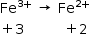 «math style=¨font-family:Tahoma¨ xmlns=¨http://www.w3.org/1998/Math/MathML¨»«mstyle mathsize=¨14px¨»«mrow»«msup»«mi»Fe«/mi»«mrow»«mn»3«/mn»«mo»+«/mo»«/mrow»«/msup»«mo»§#xA0;«/mo»«mo»§#x2192;«/mo»«mo»§#xA0;«/mo»«msup»«mi»Fe«/mi»«mrow»«mn»2«/mn»«mo»+«/mo»«/mrow»«/msup»«mspace linebreak=¨newline¨/»«mo»+«/mo»«mn»3«/mn»«mo»§#xA0;«/mo»«mo»§#xA0;«/mo»«mo»§#xA0;«/mo»«mo»§#xA0;«/mo»«mo»§#xA0;«/mo»«mo»§#xA0;«/mo»«mo»§#xA0;«/mo»«mo»§#xA0;«/mo»«mo»§#xA0;«/mo»«mo»§#xA0;«/mo»«mo»+«/mo»«mn»2«/mn»«/mrow»«/mstyle»«/math»
