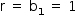 «math style=¨font-family:Tahoma¨ xmlns=¨http://www.w3.org/1998/Math/MathML¨»«mstyle mathsize=¨14px¨»«mrow»«mi mathvariant=¨normal¨»r«/mi»«mo»§#xA0;«/mo»«mo»=«/mo»«mo»§#xA0;«/mo»«msub»«mi mathvariant=¨normal¨»b«/mi»«mn»1«/mn»«/msub»«mo»§#xA0;«/mo»«mo»=«/mo»«mo»§#xA0;«/mo»«mn»1«/mn»«/mrow»«/mstyle»«/math»