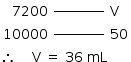 «math style=¨font-family:Tahoma¨ xmlns=¨http://www.w3.org/1998/Math/MathML¨»«mstyle mathsize=¨14px¨»«mrow»«mtable columnalign=¨right center left¨»«mtr»«mtd»«mn»7200«/mn»«/mtd»«mtd»«msup»«mrow/»«mi»__________«/mi»«/msup»«/mtd»«mtd»«mi mathvariant=¨normal¨»V«/mi»«/mtd»«/mtr»«mtr»«mtd»«mn»10000«/mn»«/mtd»«mtd»«msup»«mrow/»«mi»__________«/mi»«/msup»«/mtd»«mtd»«mn»50«/mn»«/mtd»«/mtr»«/mtable»«mspace linebreak=¨newline¨/»«mo»§#x02234;«/mo»«mo»§#x000A0;«/mo»«mo»§#x000A0;«/mo»«mo»§#x000A0;«/mo»«mo»§#x000A0;«/mo»«mi mathvariant=¨normal¨»V«/mi»«mo»§#x000A0;«/mo»«mo»=«/mo»«mo»§#x000A0;«/mo»«mn»36«/mn»«mo»§#x000A0;«/mo»«mi»mL«/mi»«/mrow»«/mstyle»«/math»