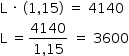 «math style=¨font-family:Tahoma¨ xmlns=¨http://www.w3.org/1998/Math/MathML¨»«mstyle mathsize=¨14px¨»«mrow»«mi mathvariant=¨normal¨»L«/mi»«mo»§#xA0;«/mo»«mo»§#xB7;«/mo»«mo»§#xA0;«/mo»«mo»(«/mo»«mn»1«/mn»«mo»,«/mo»«mn»15«/mn»«mo»)«/mo»«mo»§#xA0;«/mo»«mo»=«/mo»«mo»§#xA0;«/mo»«mn»4140«/mn»«mspace linebreak=¨newline¨/»«mi mathvariant=¨normal¨»L«/mi»«mo»§#xA0;«/mo»«mo»=«/mo»«mfrac»«mn»4140«/mn»«mrow»«mn»1«/mn»«mo»,«/mo»«mn»15«/mn»«/mrow»«/mfrac»«mo»§#xA0;«/mo»«mo»=«/mo»«mo»§#xA0;«/mo»«mn»3600«/mn»«/mrow»«/mstyle»«/math»