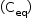 «math style=¨font-family:Tahoma¨ xmlns=¨http://www.w3.org/1998/Math/MathML¨»«mstyle mathsize=¨14px¨»«mfenced»«msub»«mi mathvariant=¨normal¨»C«/mi»«mi»eq«/mi»«/msub»«/mfenced»«/mstyle»«/math»