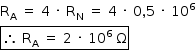 «math style=¨font-family:Tahoma¨ xmlns=¨http://www.w3.org/1998/Math/MathML¨»«mstyle mathsize=¨14px¨»«mrow»«msub»«mi mathvariant=¨normal¨»R«/mi»«mi mathvariant=¨normal¨»A«/mi»«/msub»«mo»§#xA0;«/mo»«mo»=«/mo»«mo»§#xA0;«/mo»«mn»4«/mn»«mo»§#xA0;«/mo»«mo»§#xB7;«/mo»«mo»§#xA0;«/mo»«msub»«mi mathvariant=¨normal¨»R«/mi»«mi mathvariant=¨normal¨»N«/mi»«/msub»«mo»§#xA0;«/mo»«mo»=«/mo»«mo»§#xA0;«/mo»«mn»4«/mn»«mo»§#xA0;«/mo»«mo»§#xB7;«/mo»«mo»§#xA0;«/mo»«mn»0«/mn»«mo»,«/mo»«mn»5«/mn»«mo»§#xA0;«/mo»«mo»§#xB7;«/mo»«mo»§#xA0;«/mo»«msup»«mn»10«/mn»«mn»6«/mn»«/msup»«mspace linebreak=¨newline¨/»«menclose notation=¨box¨»«mo»§#x2234;«/mo»«mo»§#xA0;«/mo»«msub»«mi mathvariant=¨normal¨»R«/mi»«mi mathvariant=¨normal¨»A«/mi»«/msub»«mo»§#xA0;«/mo»«mo»=«/mo»«mo»§#xA0;«/mo»«mn»2«/mn»«mo»§#xA0;«/mo»«mo»§#xB7;«/mo»«mo»§#xA0;«/mo»«msup»«mn»10«/mn»«mn»6«/mn»«/msup»«mo»§#xA0;«/mo»«mi mathvariant=¨normal¨»§#x3A9;«/mi»«/menclose»«/mrow»«/mstyle»«/math»