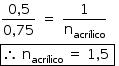 «math style=¨font-family:Tahoma¨ xmlns=¨http://www.w3.org/1998/Math/MathML¨»«mstyle mathsize=¨14px¨»«mfrac»«mrow»«mn»0«/mn»«mo»,«/mo»«mn»5«/mn»«/mrow»«mrow»«mn»0«/mn»«mo»,«/mo»«mn»75«/mn»«/mrow»«/mfrac»«mo»§#xA0;«/mo»«mo»=«/mo»«mo»§#xA0;«/mo»«mfrac»«mn»1«/mn»«msub»«mi mathvariant=¨normal¨»n«/mi»«mi»acr§#xED;lico«/mi»«/msub»«/mfrac»«mspace linebreak=¨newline¨/»«menclose notation=¨box¨»«mo»§#x2234;«/mo»«mo»§#xA0;«/mo»«msub»«mi mathvariant=¨normal¨»n«/mi»«mi»acr§#xED;lico«/mi»«/msub»«mo»§#xA0;«/mo»«mo»=«/mo»«mo»§#xA0;«/mo»«mn»1«/mn»«mo»,«/mo»«mn»5«/mn»«mo»§#xA0;«/mo»«/menclose»«mo»§#xA0;«/mo»«/mstyle»«/math»