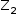 «math style=¨font-family:Tahoma¨ xmlns=¨http://www.w3.org/1998/Math/MathML¨»«mstyle mathsize=¨14px¨»«msub»«mi mathvariant=¨normal¨»Z«/mi»«mn»2«/mn»«/msub»«/mstyle»«/math»