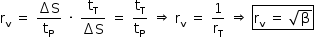 «math style=¨font-family:Tahoma¨ xmlns=¨http://www.w3.org/1998/Math/MathML¨»«mstyle mathsize=¨14px¨»«mrow»«msub»«mi mathvariant=¨normal¨»r«/mi»«mi mathvariant=¨normal¨»v«/mi»«/msub»«mo»§#xA0;«/mo»«mo»=«/mo»«mo»§#xA0;«/mo»«mfrac»«mrow»«mo»§#x2206;«/mo»«mi mathvariant=¨normal¨»S«/mi»«/mrow»«msub»«mi mathvariant=¨normal¨»t«/mi»«mi mathvariant=¨normal¨»P«/mi»«/msub»«/mfrac»«mo»§#xA0;«/mo»«mo»§#xB7;«/mo»«mo»§#xA0;«/mo»«mfrac»«msub»«mi mathvariant=¨normal¨»t«/mi»«mi mathvariant=¨normal¨»T«/mi»«/msub»«mrow»«mo»§#x2206;«/mo»«mi mathvariant=¨normal¨»S«/mi»«/mrow»«/mfrac»«mo»§#xA0;«/mo»«mo»=«/mo»«mo»§#xA0;«/mo»«mfrac»«msub»«mi mathvariant=¨normal¨»t«/mi»«mi mathvariant=¨normal¨»T«/mi»«/msub»«msub»«mi mathvariant=¨normal¨»t«/mi»«mi mathvariant=¨normal¨»P«/mi»«/msub»«/mfrac»«mo»§#xA0;«/mo»«mo»§#x21D2;«/mo»«mo»§#xA0;«/mo»«msub»«mi mathvariant=¨normal¨»r«/mi»«mi mathvariant=¨normal¨»v«/mi»«/msub»«mo»§#xA0;«/mo»«mo»=«/mo»«mo»§#xA0;«/mo»«mfrac»«mn»1«/mn»«msub»«mi mathvariant=¨normal¨»r«/mi»«mi mathvariant=¨normal¨»T«/mi»«/msub»«/mfrac»«mo»§#xA0;«/mo»«mo»§#x21D2;«/mo»«mo»§#xA0;«/mo»«menclose notation=¨box¨»«msub»«mi mathvariant=¨normal¨»r«/mi»«mi mathvariant=¨normal¨»v«/mi»«/msub»«mo»§#xA0;«/mo»«mo»=«/mo»«mo»§#xA0;«/mo»«msqrt»«mi mathvariant=¨normal¨»§#x3B2;«/mi»«/msqrt»«/menclose»«/mrow»«/mstyle»«/math»