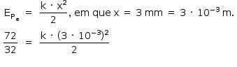 «math style=¨font-family:Tahoma¨ xmlns=¨http://www.w3.org/1998/Math/MathML¨»«mstyle mathsize=¨14px¨»«mstyle indentalign=¨right¨»«mtable columnalign=¨right center left¨»«mtr»«mtd»«msub»«mi mathvariant=¨normal¨»E«/mi»«msub»«mi mathvariant=¨normal¨»P«/mi»«mi mathvariant=¨normal¨»e«/mi»«/msub»«/msub»«/mtd»«mtd»«mo»=«/mo»«/mtd»«mtd»«mfrac»«mrow»«mi mathvariant=¨normal¨»k«/mi»«mo»§#xA0;«/mo»«mo»§#xB7;«/mo»«mo»§#xA0;«/mo»«msup»«mi mathvariant=¨normal¨»x«/mi»«mn»2«/mn»«/msup»«/mrow»«mn»2«/mn»«/mfrac»«mo»,«/mo»«mo»§#xA0;«/mo»«mi»em«/mi»«mo»§#xA0;«/mo»«mi»que«/mi»«mo»§#xA0;«/mo»«mi mathvariant=¨normal¨»x«/mi»«mo»§#xA0;«/mo»«mo»=«/mo»«mo»§#xA0;«/mo»«mn»3«/mn»«mo»§#xA0;«/mo»«mi»mm«/mi»«mo»§#xA0;«/mo»«mo»=«/mo»«mo»§#xA0;«/mo»«mn»3«/mn»«mo»§#xA0;«/mo»«mo»§#xB7;«/mo»«mo»§#xA0;«/mo»«msup»«mn»10«/mn»«mrow»«mo»-«/mo»«mn»3«/mn»«/mrow»«/msup»«mo»§#xA0;«/mo»«mi mathvariant=¨normal¨»m«/mi»«mo».«/mo»«/mtd»«/mtr»«mtr»«mtd»«mfrac»«mn»72«/mn»«mn»32«/mn»«/mfrac»«/mtd»«mtd»«mo»=«/mo»«/mtd»«mtd»«mfrac»«mrow»«mi mathvariant=¨normal¨»k«/mi»«mo»§#xA0;«/mo»«mo»§#xB7;«/mo»«mo»§#xA0;«/mo»«mo»(«/mo»«mn»3«/mn»«mo»§#xA0;«/mo»«mo»§#xB7;«/mo»«mo»§#xA0;«/mo»«msup»«mn»10«/mn»«mrow»«mo»-«/mo»«mn»3«/mn»«/mrow»«/msup»«msup»«mo»)«/mo»«mn»2«/mn»«/msup»«/mrow»«mn»2«/mn»«/mfrac»«/mtd»«/mtr»«/mtable»«mspace linebreak=¨newline¨/»«/mstyle»«/mstyle»«/math»
