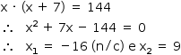 «math style=¨font-family:Tahoma¨ xmlns=¨http://www.w3.org/1998/Math/MathML¨»«mstyle mathsize=¨14px¨»«mi mathvariant=¨normal¨»x«/mi»«mo»§#xA0;«/mo»«mo»§#xB7;«/mo»«mo»§#xA0;«/mo»«mfenced»«mrow»«mi mathvariant=¨normal¨»x«/mi»«mo»§#xA0;«/mo»«mo»+«/mo»«mo»§#xA0;«/mo»«mn»7«/mn»«/mrow»«/mfenced»«mo»§#xA0;«/mo»«mo»=«/mo»«mo»§#xA0;«/mo»«mn»144«/mn»«mspace linebreak=¨newline¨/»«mo»§#x2234;«/mo»«mo»§#xA0;«/mo»«mo»§#xA0;«/mo»«mo»§#xA0;«/mo»«msup»«mi mathvariant=¨normal¨»x«/mi»«mn»2«/mn»«/msup»«mo»§#xA0;«/mo»«mo»+«/mo»«mo»§#xA0;«/mo»«mn»7«/mn»«mi mathvariant=¨normal¨»x«/mi»«mo»§#xA0;«/mo»«mo»-«/mo»«mo»§#xA0;«/mo»«mn»144«/mn»«mo»§#xA0;«/mo»«mo»=«/mo»«mo»§#xA0;«/mo»«mn»0«/mn»«mspace linebreak=¨newline¨/»«mo»§#x2234;«/mo»«mo»§#xA0;«/mo»«mo»§#xA0;«/mo»«mo»§#xA0;«/mo»«msub»«mi mathvariant=¨normal¨»x«/mi»«mn»1«/mn»«/msub»«mo»§#xA0;«/mo»«mo»=«/mo»«mo»§#xA0;«/mo»«mo»-«/mo»«mn»16«/mn»«mo»§#xA0;«/mo»«mfenced»«mrow»«mi mathvariant=¨normal¨»n«/mi»«mo»/«/mo»«mi mathvariant=¨normal¨»c«/mi»«/mrow»«/mfenced»«mo»§#xA0;«/mo»«mi mathvariant=¨normal¨»e«/mi»«mo»§#xA0;«/mo»«msub»«mi mathvariant=¨normal¨»x«/mi»«mn»2«/mn»«/msub»«mo»§#xA0;«/mo»«mo»=«/mo»«mo»§#xA0;«/mo»«mn»9«/mn»«/mstyle»«/math»