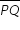 «math xmlns=¨http://www.w3.org/1998/Math/MathML¨»«mstyle mathsize=¨14px¨»«menclose notation=¨top¨»«mi»P«/mi»«mi»Q«/mi»«/menclose»«/mstyle»«/math»