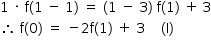 «math style=¨font-family:Tahoma¨ xmlns=¨http://www.w3.org/1998/Math/MathML¨»«mstyle mathsize=¨14px¨»«mn»1«/mn»«mo»§#xA0;«/mo»«mo»§#xB7;«/mo»«mo»§#xA0;«/mo»«mi mathvariant=¨normal¨»f«/mi»«mo»(«/mo»«mn»1«/mn»«mo»§#xA0;«/mo»«mo»-«/mo»«mo»§#xA0;«/mo»«mn»1«/mn»«mo»)«/mo»«mo»§#xA0;«/mo»«mo»=«/mo»«mo»§#xA0;«/mo»«mo»(«/mo»«mn»1«/mn»«mo»§#xA0;«/mo»«mo»-«/mo»«mo»§#xA0;«/mo»«mn»3«/mn»«mo»)«/mo»«mo»§#xA0;«/mo»«mi mathvariant=¨normal¨»f«/mi»«mo»(«/mo»«mn»1«/mn»«mo»)«/mo»«mo»§#xA0;«/mo»«mo»+«/mo»«mo»§#x2009;«/mo»«mn»3«/mn»«mspace linebreak=¨newline¨/»«mo»§#x2234;«/mo»«mo»§#xA0;«/mo»«mi mathvariant=¨normal¨»f«/mi»«mo»(«/mo»«mn»0«/mn»«mo»)«/mo»«mo»§#xA0;«/mo»«mo»=«/mo»«mo»§#xA0;«/mo»«mo»-«/mo»«mn»2«/mn»«mi mathvariant=¨normal¨»f«/mi»«mo»(«/mo»«mn»1«/mn»«mo»)«/mo»«mo»§#xA0;«/mo»«mo»+«/mo»«mo»§#xA0;«/mo»«mn»3«/mn»«mo»§#xA0;«/mo»«mo»§#xA0;«/mo»«mo»§#xA0;«/mo»«mo»§#xA0;«/mo»«mo»(«/mo»«mi mathvariant=¨normal¨»I«/mi»«mo»)«/mo»«mspace linebreak=¨newline¨/»«/mstyle»«/math»