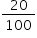 «math xmlns=¨http://www.w3.org/1998/Math/MathML¨»«mstyle mathsize=¨14px¨»«mfrac»«mn»20«/mn»«mn»100«/mn»«/mfrac»«/mstyle»«/math»