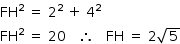 «math style=¨font-family:Tahoma¨ xmlns=¨http://www.w3.org/1998/Math/MathML¨»«mstyle mathsize=¨14px¨»«mrow»«msup»«mi»FH«/mi»«mn»2«/mn»«/msup»«mo»§#xA0;«/mo»«mo»=«/mo»«mo»§#xA0;«/mo»«msup»«mn»2«/mn»«mn»2«/mn»«/msup»«mo»§#xA0;«/mo»«mo»+«/mo»«mo»§#xA0;«/mo»«msup»«mn»4«/mn»«mn»2«/mn»«/msup»«mspace linebreak=¨newline¨/»«msup»«mi»FH«/mi»«mn»2«/mn»«/msup»«mo»§#xA0;«/mo»«mo»=«/mo»«mo»§#xA0;«/mo»«mn»20«/mn»«mo»§#xA0;«/mo»«mo»§#xA0;«/mo»«mo»§#xA0;«/mo»«mo»§#x2234;«/mo»«mo»§#xA0;«/mo»«mo»§#xA0;«/mo»«mo»§#xA0;«/mo»«mi»FH«/mi»«mo»§#xA0;«/mo»«mo»=«/mo»«mo»§#xA0;«/mo»«mn»2«/mn»«msqrt»«mn»5«/mn»«/msqrt»«/mrow»«/mstyle»«/math»