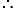 «math style=¨font-family:Tahoma¨ xmlns=¨http://www.w3.org/1998/Math/MathML¨»«mstyle mathsize=¨14px¨»«mo»§#x2234;«/mo»«/mstyle»«/math»