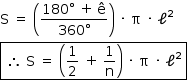 «math style=¨font-family:Tahoma¨ xmlns=¨http://www.w3.org/1998/Math/MathML¨»«mstyle mathsize=¨14px¨»«mi mathvariant=¨normal¨»S«/mi»«mo»§#xA0;«/mo»«mo»=«/mo»«mo»§#xA0;«/mo»«mfenced»«mfrac»«mrow»«mn»180«/mn»«mo»§#xB0;«/mo»«mo»§#xA0;«/mo»«mo»+«/mo»«mo»§#x2009;«/mo»«mi mathvariant=¨normal¨»§#xEA;«/mi»«/mrow»«mrow»«mn»360«/mn»«mo»§#xB0;«/mo»«/mrow»«/mfrac»«/mfenced»«mo»§#xA0;«/mo»«mo»§#xB7;«/mo»«mo»§#xA0;«/mo»«mi mathvariant=¨normal¨»§#x3C0;«/mi»«mo»§#xA0;«/mo»«mo»§#xB7;«/mo»«mo»§#xA0;«/mo»«msup»«mi mathvariant=¨normal¨»§#x2113;«/mi»«mn»2«/mn»«/msup»«mspace linebreak=¨newline¨/»«menclose notation=¨box¨»«mo»§#xA0;«/mo»«mo»§#x2234;«/mo»«mo»§#xA0;«/mo»«mi mathvariant=¨normal¨»S«/mi»«mo»§#xA0;«/mo»«mo»=«/mo»«mo»§#xA0;«/mo»«mfenced»«mrow»«mfrac»«mn»1«/mn»«mn»2«/mn»«/mfrac»«mo»§#xA0;«/mo»«mo»+«/mo»«mo»§#x2009;«/mo»«mfrac»«mn»1«/mn»«mi mathvariant=¨normal¨»n«/mi»«/mfrac»«/mrow»«/mfenced»«mo»§#xA0;«/mo»«mo»§#xB7;«/mo»«mo»§#xA0;«/mo»«mi mathvariant=¨normal¨»§#x3C0;«/mi»«mo»§#xA0;«/mo»«mo»§#xB7;«/mo»«mo»§#xA0;«/mo»«msup»«mi mathvariant=¨normal¨»§#x2113;«/mi»«mn»2«/mn»«/msup»«mo»§#xA0;«/mo»«/menclose»«/mstyle»«/math»