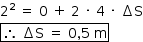 «math style=¨font-family:Tahoma¨ xmlns=¨http://www.w3.org/1998/Math/MathML¨»«mstyle mathsize=¨14px¨»«mrow»«msup»«mn»2«/mn»«mn»2«/mn»«/msup»«mo»§#xA0;«/mo»«mo»=«/mo»«mo»§#xA0;«/mo»«mn»0«/mn»«mo»§#xA0;«/mo»«mo»+«/mo»«mo»§#xA0;«/mo»«mn»2«/mn»«mo»§#xA0;«/mo»«mo»§#xB7;«/mo»«mo»§#xA0;«/mo»«mn»4«/mn»«mo»§#xA0;«/mo»«mo»§#xB7;«/mo»«mo»§#xA0;«/mo»«mo»§#x2206;«/mo»«mi mathvariant=¨normal¨»S«/mi»«mspace linebreak=¨newline¨/»«menclose notation=¨box¨»«mo»§#x2234;«/mo»«mo»§#xA0;«/mo»«mo»§#x2206;«/mo»«mi mathvariant=¨normal¨»S«/mi»«mo»§#xA0;«/mo»«mo»=«/mo»«mo»§#xA0;«/mo»«mn»0«/mn»«mo»,«/mo»«mn»5«/mn»«mo»§#xA0;«/mo»«mi mathvariant=¨normal¨»m«/mi»«/menclose»«/mrow»«/mstyle»«/math»
