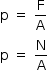 «math style=¨font-family:Tahoma¨ xmlns=¨http://www.w3.org/1998/Math/MathML¨»«mstyle mathsize=¨14px¨»«mrow»«mi mathvariant=¨normal¨»p«/mi»«mo»§#xA0;«/mo»«mo»=«/mo»«mo»§#xA0;«/mo»«mfrac»«mi mathvariant=¨normal¨»F«/mi»«mi mathvariant=¨normal¨»A«/mi»«/mfrac»«mspace linebreak=¨newline¨/»«mi mathvariant=¨normal¨»p«/mi»«mo»§#xA0;«/mo»«mo»=«/mo»«mo»§#xA0;«/mo»«mfrac»«mi mathvariant=¨normal¨»N«/mi»«mi mathvariant=¨normal¨»A«/mi»«/mfrac»«/mrow»«/mstyle»«/math»