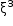 «math style=¨font-family:Tahoma¨ xmlns=¨http://www.w3.org/1998/Math/MathML¨»«mstyle mathsize=¨14px¨»«msup»«mi mathvariant=¨normal¨»§#x3BE;«/mi»«mn»3«/mn»«/msup»«/mstyle»«/math»