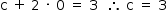 começar estilo tamanho matemático 14px reto c espaço mais espaço 2 espaço vezes espaço 0 espaço igual a espaço 3 espaço espaço então espaço reto c espaço igual a espaço 3 fim do estilo