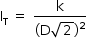 começar estilo tamanho matemático 14px reto I com reto T subscrito espaço igual a espaço numerador reto k sobre denominador parêntese esquerdo reto D raiz quadrada de 2 parêntese direito ao quadrado fim da fração fim do estilo