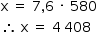 começar estilo tamanho matemático 14px reto x espaço igual a espaço 7 vírgula 6 espaço vezes espaço 580 então espaço reto x espaço igual a espaço 4 espaço estreito 408 fim do estilo