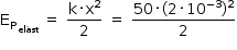 começar estilo tamanho matemático 14px reto E com reto P com elást subscrito subscrito fim do subscrito espaço igual a espaço numerador reto k vezes reto x ao quadrado sobre denominador 2 fim da fração espaço igual a espaço numerador 50 vezes parêntese esquerdo 2 vezes 10 à potência de menos 3 fim do exponencial parêntese direito ao quadrado sobre denominador 2 fim da fração fim do estilo