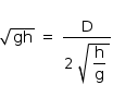 começar estilo tamanho matemático 14px raiz quadrada de gh espaço igual a espaço numerador reto D sobre denominador 2 espaço raiz quadrada de começar estilo mostrar reto h sobre reto g fim do estilo fim da raiz fim da fração fim do estilo