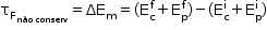 começar estilo tamanho matemático 14px reto tau com reto F com não espaço conserv subscrito fim do subscrito subscrito fim do subscrito igual a reto delta maiúsculo reto E com reto m subscrito igual a parêntese esquerdo reto E com reto c subscrito com reto f sobrescrito mais reto E com reto p subscrito com reto f sobrescrito parêntese direito menos parêntese esquerdo reto E com reto c subscrito com reto i sobrescrito mais reto E com reto p subscrito com reto i sobrescrito parêntese direito fim do estilo