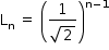 começar estilo tamanho matemático 14px reto L com reto n subscrito espaço igual a espaço abre parênteses numerador 1 sobre denominador raiz quadrada de 2 fim da fração fecha parênteses à potência de reto n menos 1 fim do exponencial fim do estilo