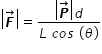 começar estilo tamanho matemático 14px abre barra vertical bold italic F com seta para a direita sobrescrito fecha barra vertical igual a numerador abre barra vertical bold italic P com seta para a direita sobrescrito fecha barra vertical d sobre denominador L espaço c o s espaço parêntese esquerdo teta parêntese direito fim da fração fim do estilo
