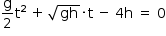 começar estilo tamanho matemático 14px reto g sobre 2 reto t ao quadrado espaço mais espaço estreito raiz quadrada de gh vezes reto t espaço menos espaço 4 reto h espaço igual a espaço 0 fim do estilo